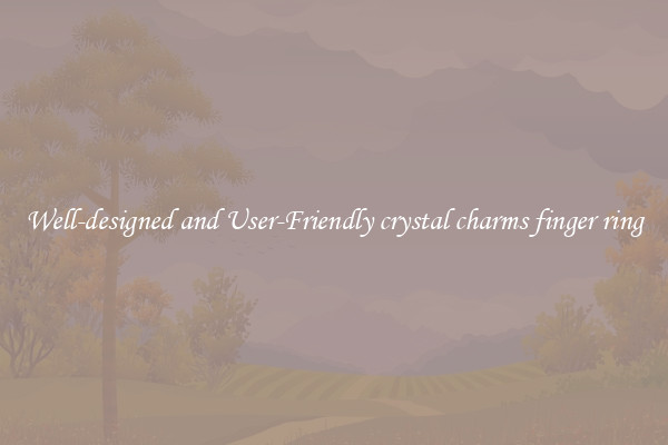 Well-designed and User-Friendly crystal charms finger ring