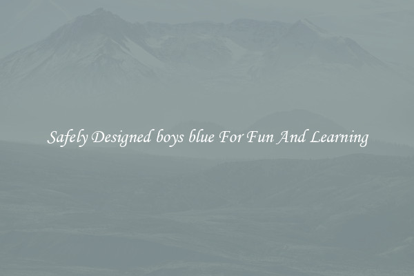 Safely Designed boys blue For Fun And Learning