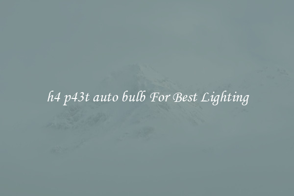 h4 p43t auto bulb For Best Lighting