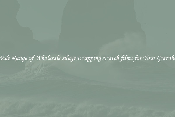 A Wide Range of Wholesale silage wrapping stretch films for Your Greenhouse