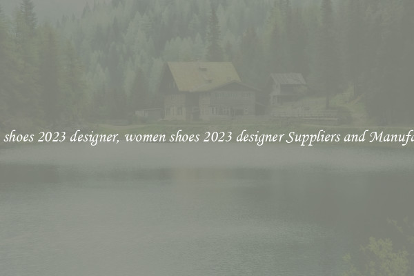 women shoes 2023 designer, women shoes 2023 designer Suppliers and Manufacturers