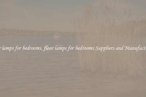 floor lamps for bedrooms, floor lamps for bedrooms Suppliers and Manufacturers