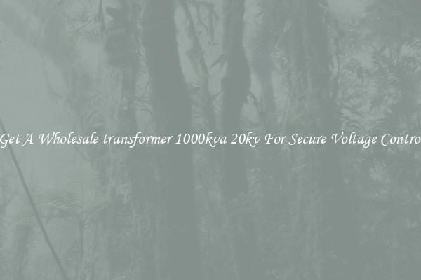 Get A Wholesale transformer 1000kva 20kv For Secure Voltage Control