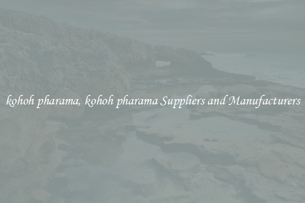 kohoh pharama, kohoh pharama Suppliers and Manufacturers