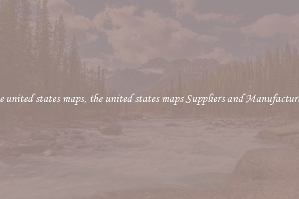 the united states maps, the united states maps Suppliers and Manufacturers