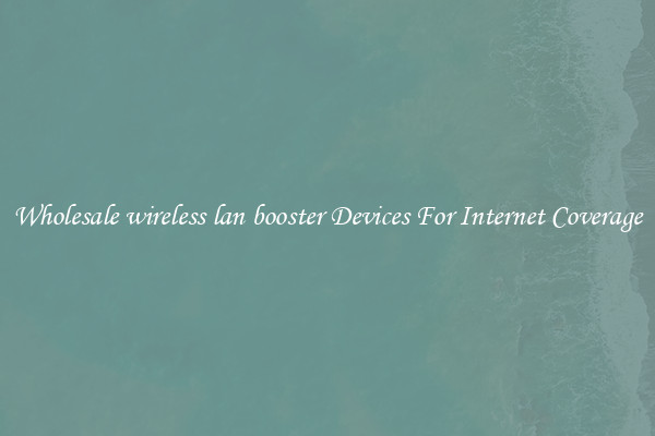 Wholesale wireless lan booster Devices For Internet Coverage