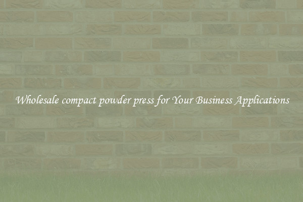 Wholesale compact powder press for Your Business Applications