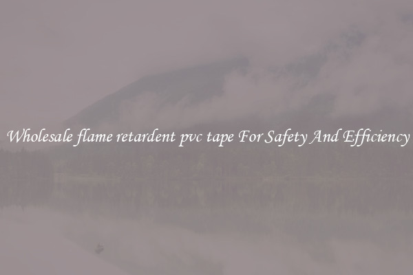 Wholesale flame retardent pvc tape For Safety And Efficiency