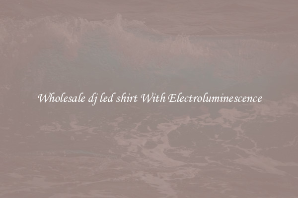 Wholesale dj led shirt With Electroluminescence