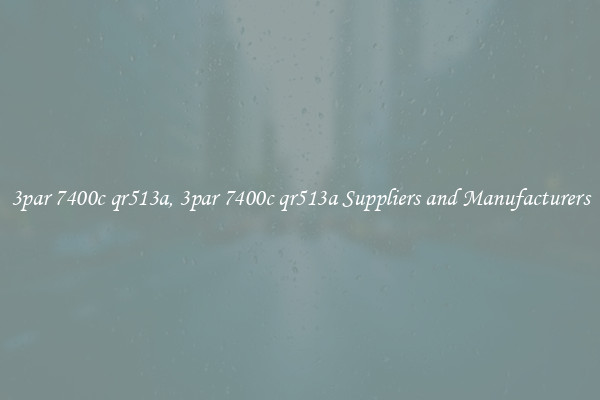 3par 7400c qr513a, 3par 7400c qr513a Suppliers and Manufacturers