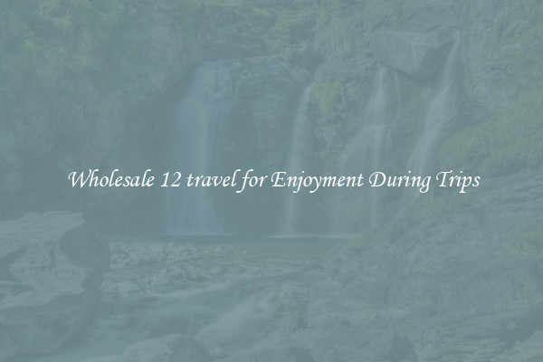 Wholesale 12 travel for Enjoyment During Trips