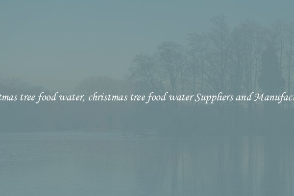 christmas tree food water, christmas tree food water Suppliers and Manufacturers