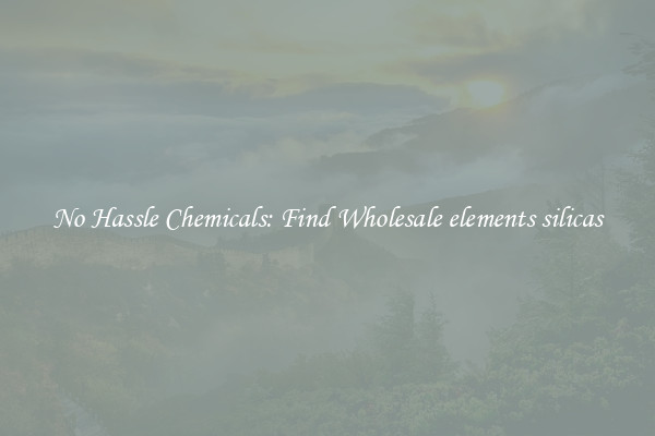 No Hassle Chemicals: Find Wholesale elements silicas