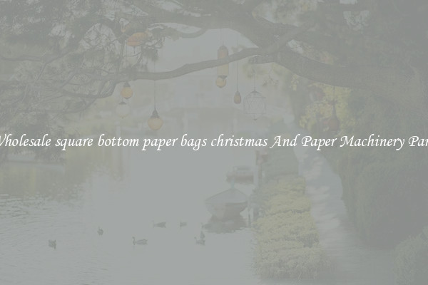 Wholesale square bottom paper bags christmas And Paper Machinery Parts