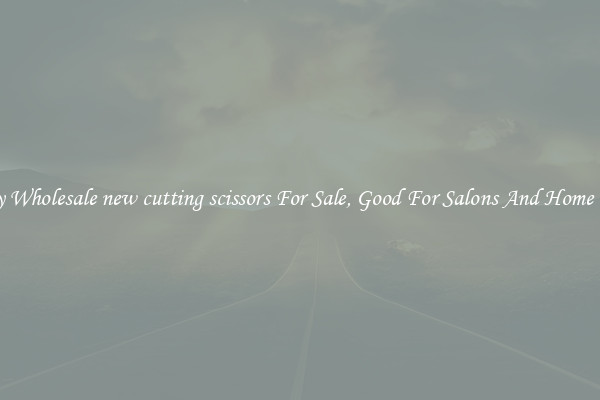 Buy Wholesale new cutting scissors For Sale, Good For Salons And Home Use