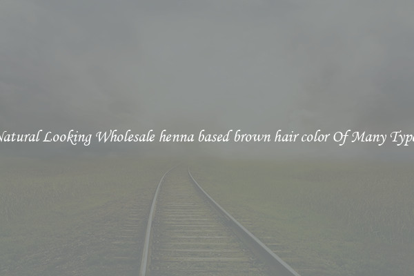 Natural Looking Wholesale henna based brown hair color Of Many Types