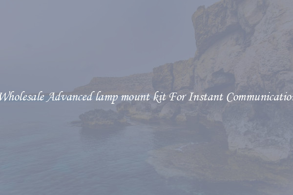 Wholesale Advanced lamp mount kit For Instant Communication