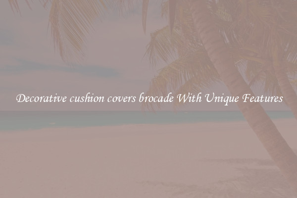 Decorative cushion covers brocade With Unique Features