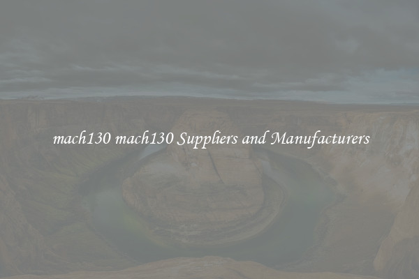 mach130 mach130 Suppliers and Manufacturers
