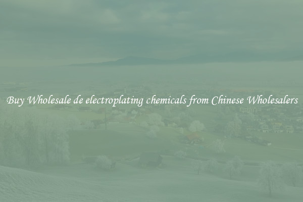Buy Wholesale de electroplating chemicals from Chinese Wholesalers