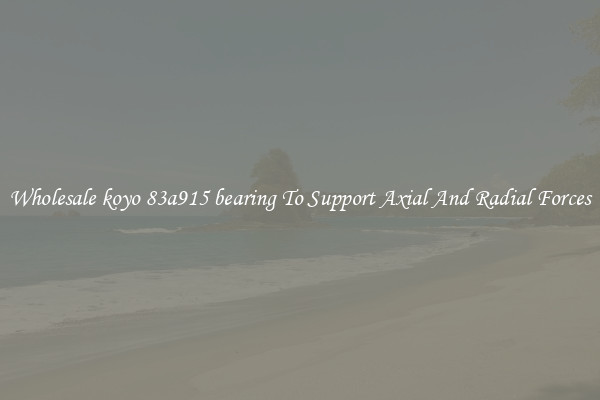 Wholesale koyo 83a915 bearing To Support Axial And Radial Forces