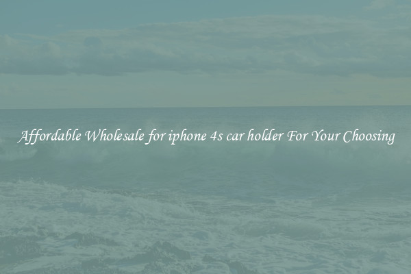Affordable Wholesale for iphone 4s car holder For Your Choosing