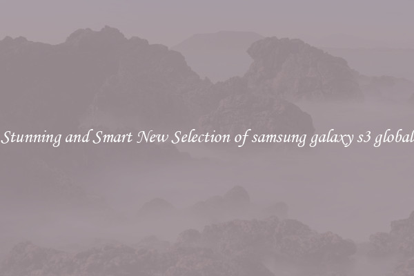 Stunning and Smart New Selection of samsung galaxy s3 global