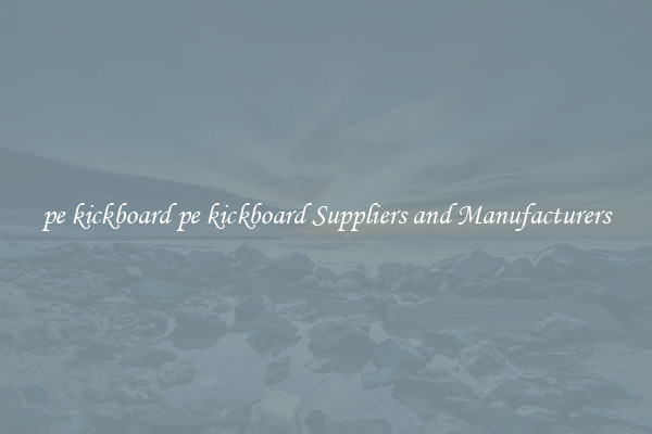 pe kickboard pe kickboard Suppliers and Manufacturers