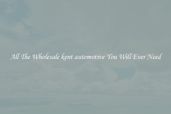 All The Wholesale kent automotive You Will Ever Need