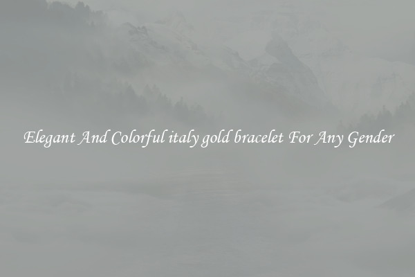Elegant And Colorful italy gold bracelet For Any Gender