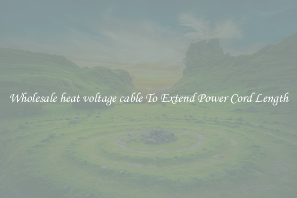 Wholesale heat voltage cable To Extend Power Cord Length