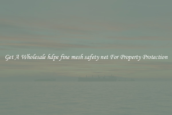 Get A Wholesale hdpe fine mesh safety net For Property Protection