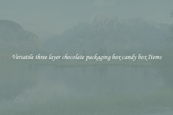 Versatile three layer chocolate packaging box candy box Items