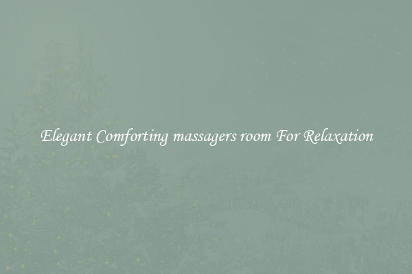 Elegant Comforting massagers room For Relaxation
