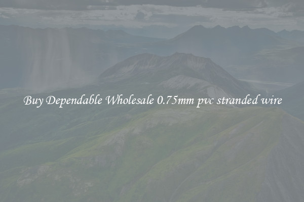 Buy Dependable Wholesale 0.75mm pvc stranded wire