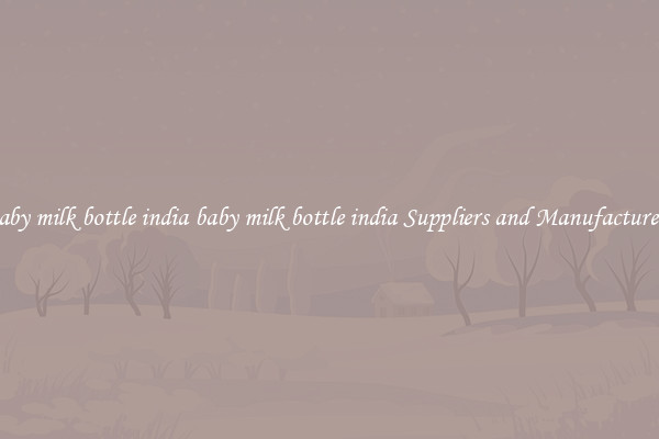 baby milk bottle india baby milk bottle india Suppliers and Manufacturers