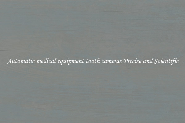 Automatic medical equipment tooth cameras Precise and Scientific