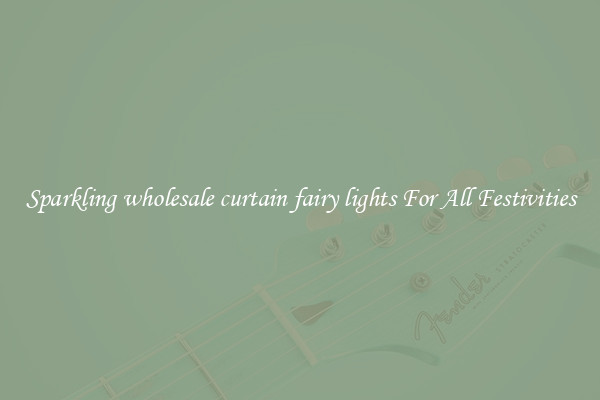 Sparkling wholesale curtain fairy lights For All Festivities