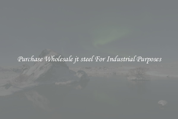Purchase Wholesale jt steel For Industrial Purposes