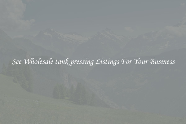 See Wholesale tank pressing Listings For Your Business