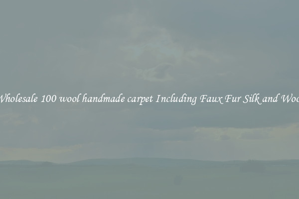 Wholesale 100 wool handmade carpet Including Faux Fur Silk and Wool 