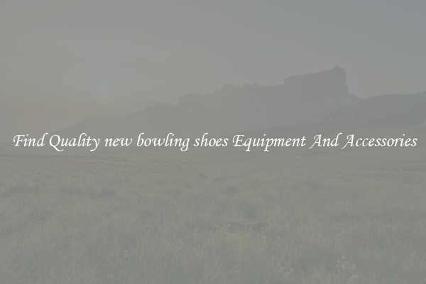Find Quality new bowling shoes Equipment And Accessories