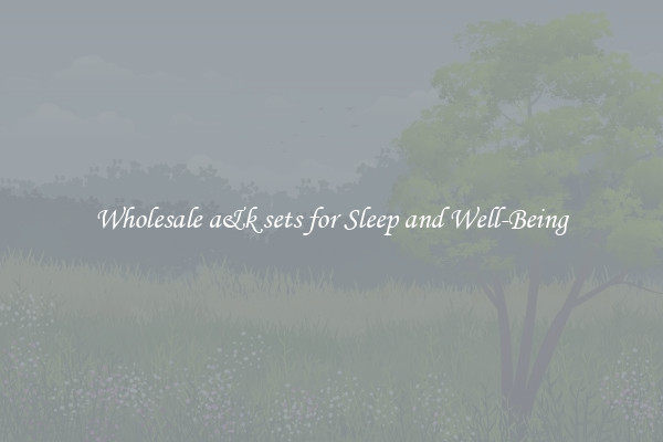 Wholesale a&k sets for Sleep and Well-Being