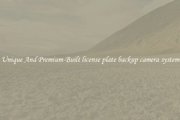 Unique And Premium-Built license plate backup camera system