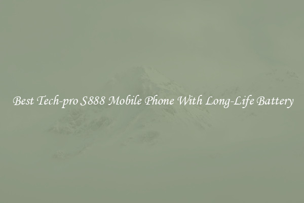 Best Tech-pro S888 Mobile Phone With Long-Life Battery