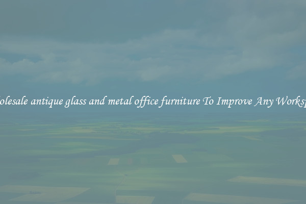 Wholesale antique glass and metal office furniture To Improve Any Workspace
