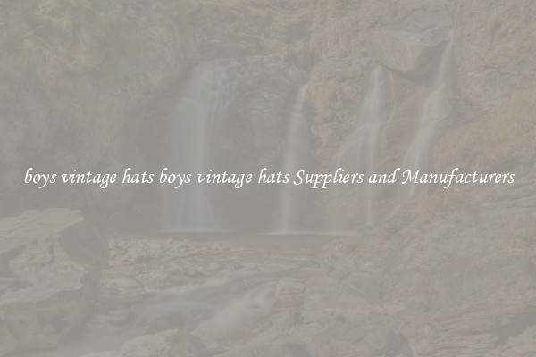 boys vintage hats boys vintage hats Suppliers and Manufacturers