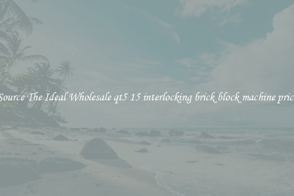 Source The Ideal Wholesale qt5 15 interlocking brick block machine price