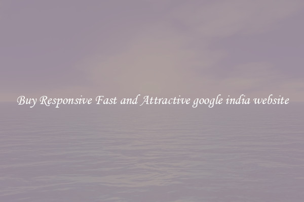 Buy Responsive Fast and Attractive google india website