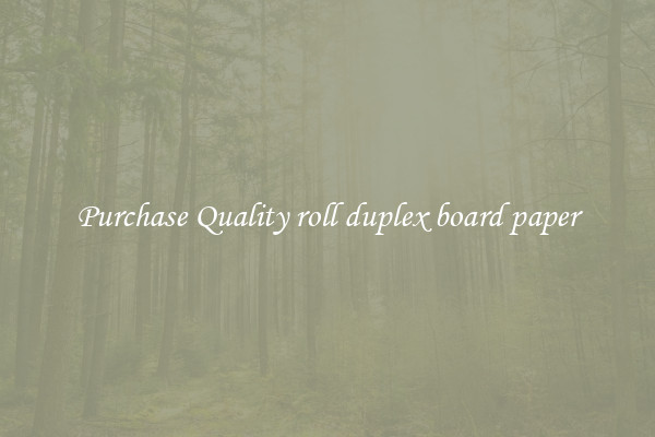 Purchase Quality roll duplex board paper